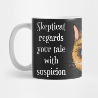 Skepticat Regards Your Tale With Suspicion Mug